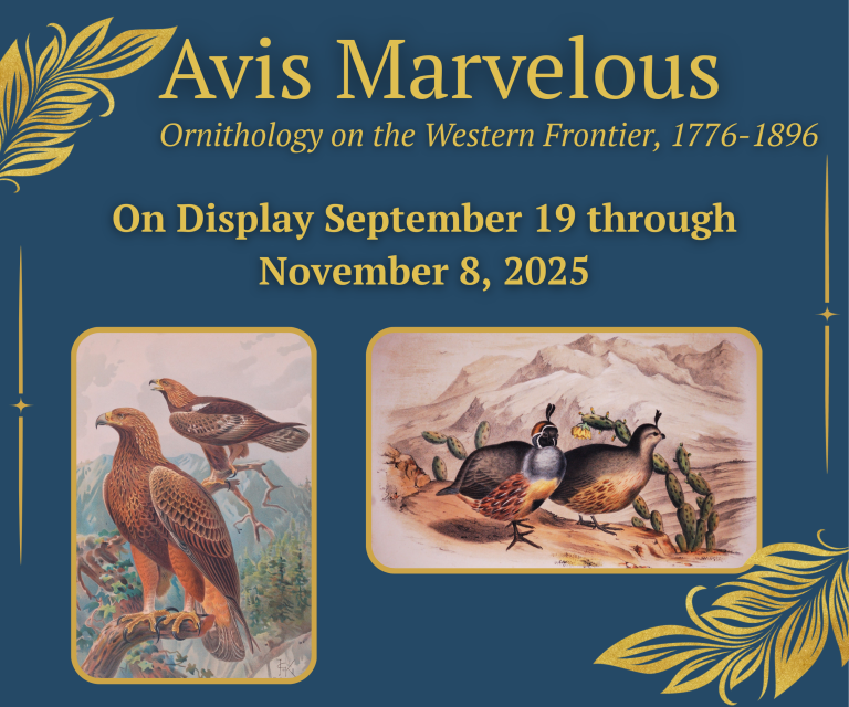Avis Marvelous Ornithology on the Western Frontier 1776-1896 On Display September 19 - November 8, 2025